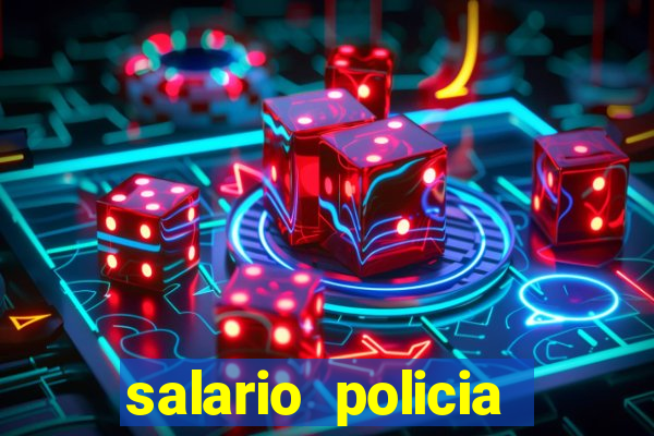 salario policia civil da bahia